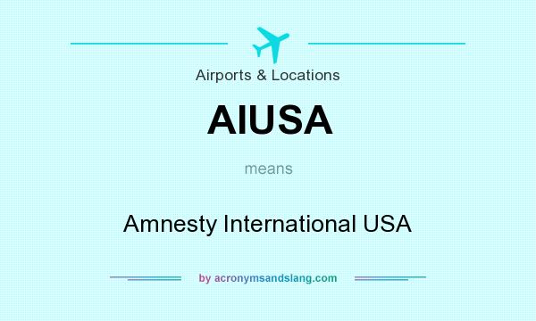 What does AIUSA mean? It stands for Amnesty International USA