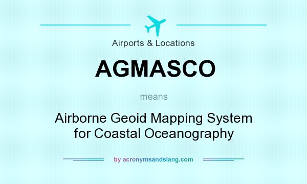 What does AGMASCO mean? It stands for Airborne Geoid Mapping System for Coastal Oceanography