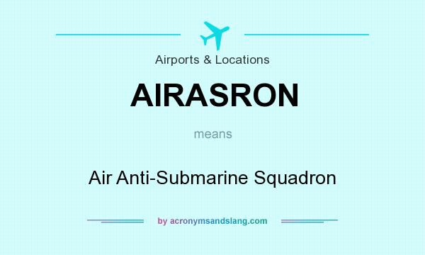 What does AIRASRON mean? It stands for Air Anti-Submarine Squadron