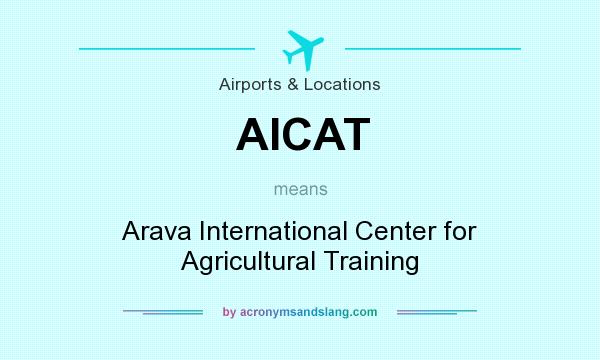 What does AICAT mean? It stands for Arava International Center for Agricultural Training