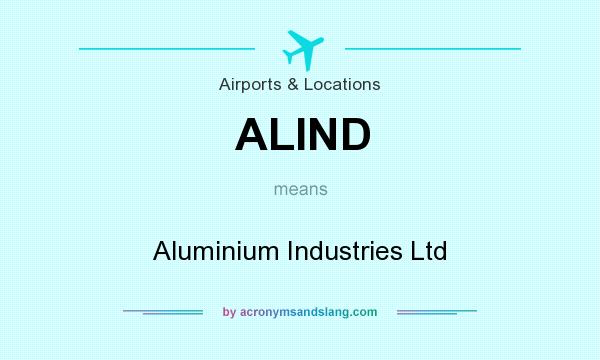 What does ALIND mean? It stands for Aluminium Industries Ltd