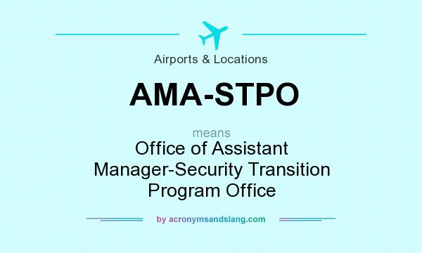What does AMA-STPO mean? It stands for Office of Assistant Manager-Security Transition Program Office