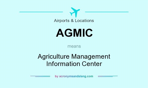 What does AGMIC mean? It stands for Agriculture Management Information Center
