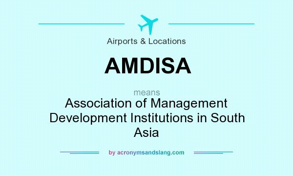 What does AMDISA mean? It stands for Association of Management Development Institutions in South Asia