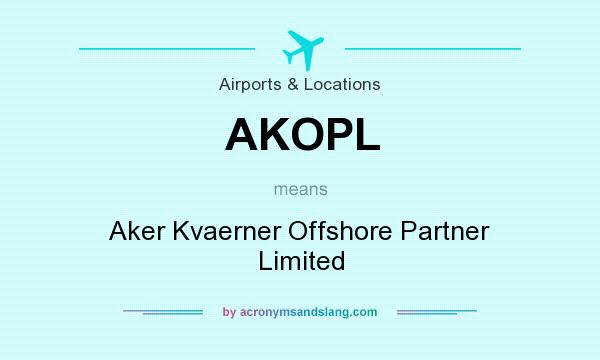 What does AKOPL mean? It stands for Aker Kvaerner Offshore Partner Limited