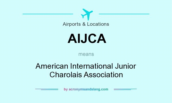 What does AIJCA mean? It stands for American International Junior Charolais Association