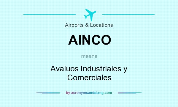What does AINCO mean? It stands for Avaluos Industriales y Comerciales