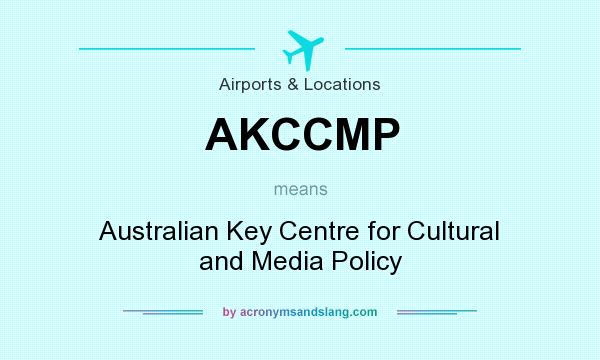 What does AKCCMP mean? It stands for Australian Key Centre for Cultural and Media Policy