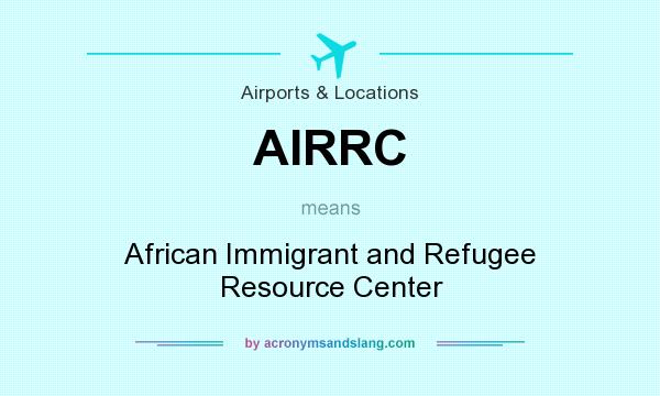 What does AIRRC mean? It stands for African Immigrant and Refugee Resource Center