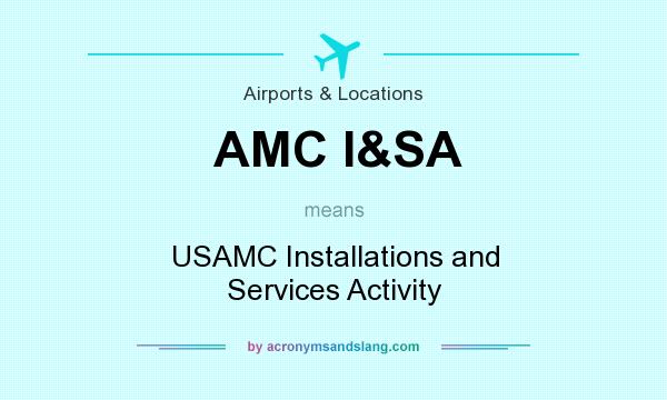 What does AMC I&SA mean? It stands for USAMC Installations and Services Activity