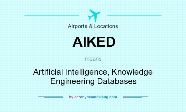 What does AIKED mean? It stands for Artificial Intelligence, Knowledge Engineering Databases