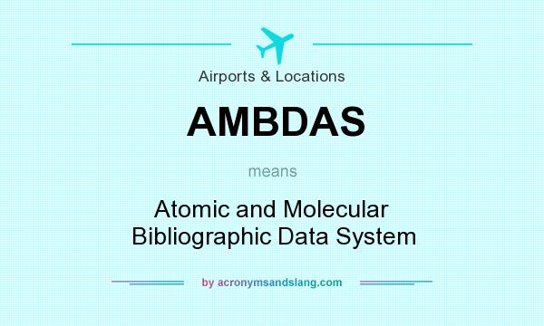 What does AMBDAS mean? It stands for Atomic and Molecular Bibliographic Data System