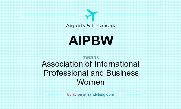 What does AIPBW mean? It stands for Association of International Professional and Business Women