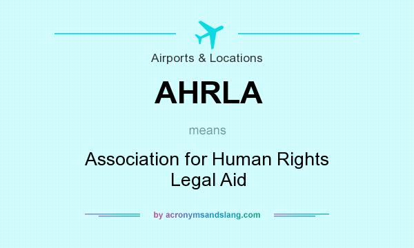 What does AHRLA mean? It stands for Association for Human Rights Legal Aid
