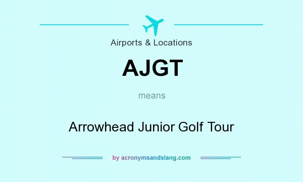 What does AJGT mean? It stands for Arrowhead Junior Golf Tour