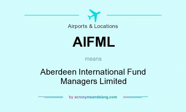 What does AIFML mean? It stands for Aberdeen International Fund Managers Limited
