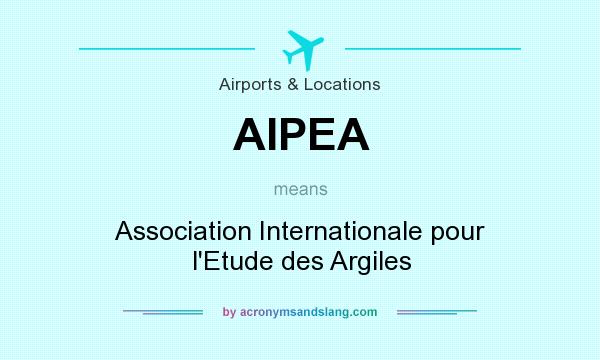 What does AIPEA mean? It stands for Association Internationale pour l`Etude des Argiles