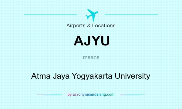 What does AJYU mean? It stands for Atma Jaya Yogyakarta University