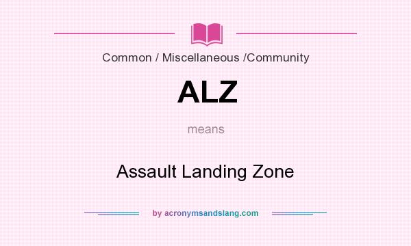 What does ALZ mean? It stands for Assault Landing Zone