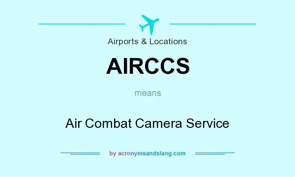 What does AIRCCS mean? It stands for Air Combat Camera Service