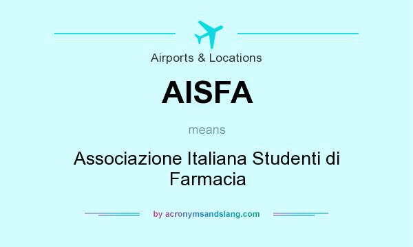 What does AISFA mean? It stands for Associazione Italiana Studenti di Farmacia