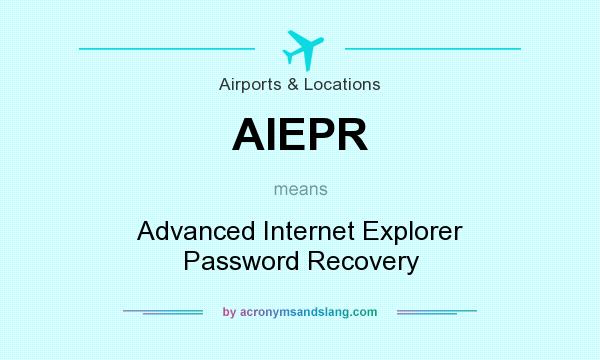 What does AIEPR mean? It stands for Advanced Internet Explorer Password Recovery