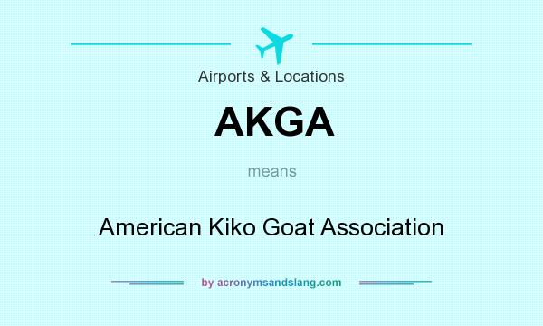 What does AKGA mean? It stands for American Kiko Goat Association