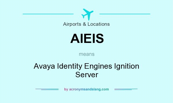 What does AIEIS mean? It stands for Avaya Identity Engines Ignition Server