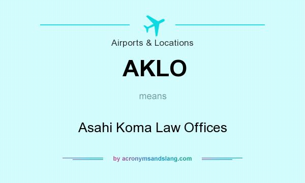 What does AKLO mean? It stands for Asahi Koma Law Offices