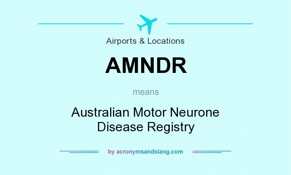What does AMNDR mean? It stands for Australian Motor Neurone Disease Registry