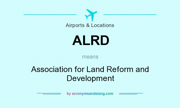What does ALRD mean? It stands for Association for Land Reform and Development