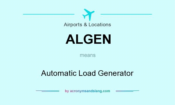 What does ALGEN mean? It stands for Automatic Load Generator