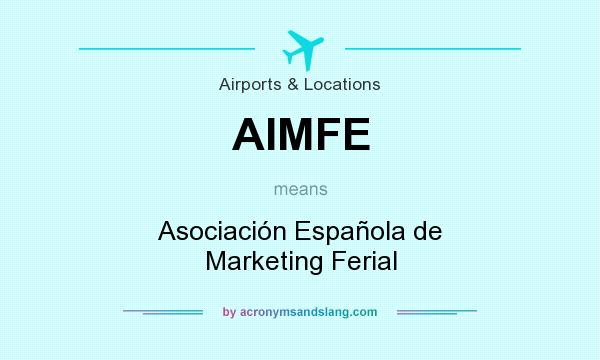 What does AIMFE mean? It stands for Asociación Española de Marketing Ferial