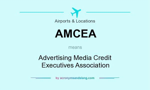 What does AMCEA mean? It stands for Advertising Media Credit Executives Association