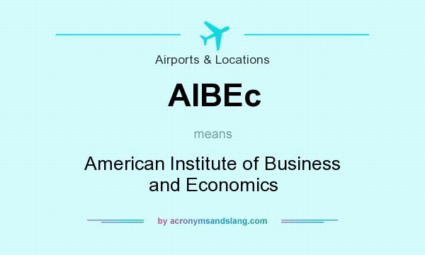 What does AIBEc mean? It stands for American Institute of Business and Economics