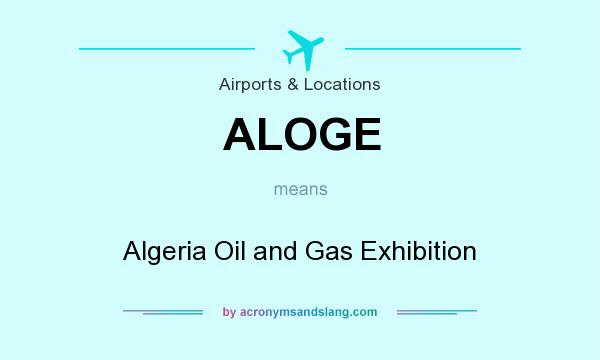 What does ALOGE mean? It stands for Algeria Oil and Gas Exhibition