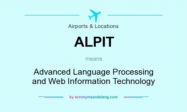 What does ALPIT mean? It stands for Advanced Language Processing and Web Information Technology