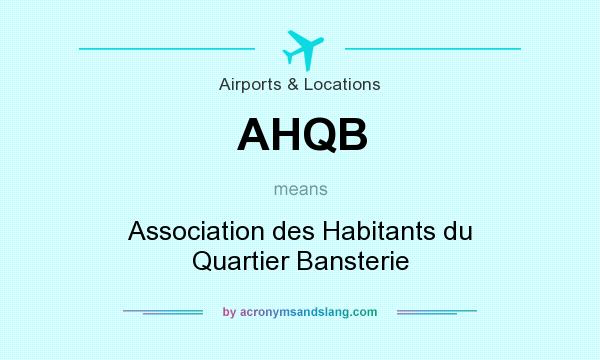 What does AHQB mean? It stands for Association des Habitants du Quartier Bansterie