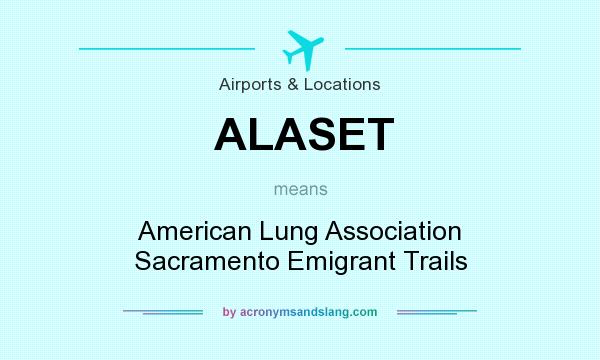 What does ALASET mean? It stands for American Lung Association Sacramento Emigrant Trails