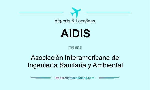 What does AIDIS mean? It stands for Asociación Interamericana de Ingeniería Sanitaria y Ambiental
