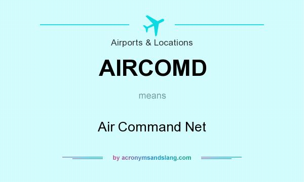 What does AIRCOMD mean? It stands for Air Command Net