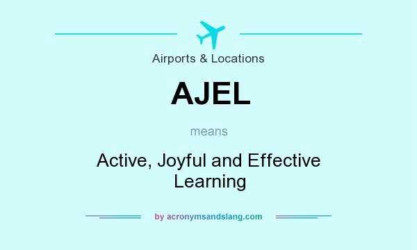 What does AJEL mean? It stands for Active, Joyful and Effective Learning