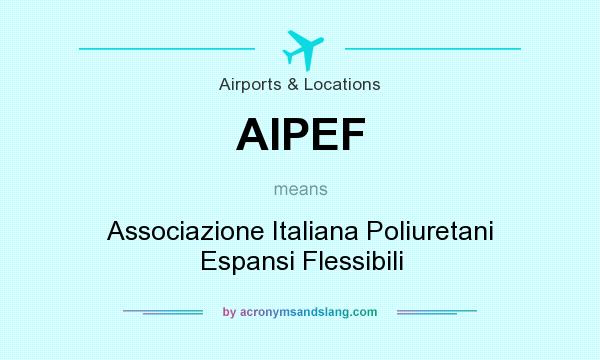 What does AIPEF mean? It stands for Associazione Italiana Poliuretani Espansi Flessibili