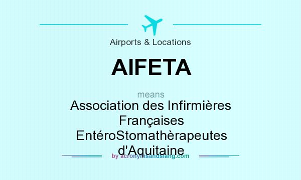 What does AIFETA mean? It stands for Association des Infirmières Françaises EntéroStomathèrapeutes d`Aquitaine