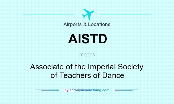 What does AISTD mean? It stands for Associate of the Imperial Society of Teachers of Dance