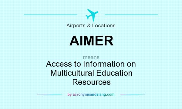 What does AIMER mean? It stands for Access to Information on Multicultural Education Resources