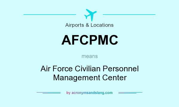 What does AFCPMC mean? It stands for Air Force Civilian Personnel Management Center