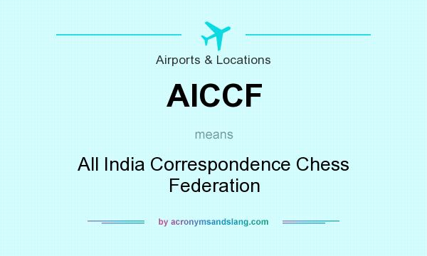 What does AICCF mean? It stands for All India Correspondence Chess Federation