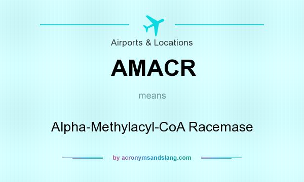 What does AMACR mean? It stands for Alpha-Methylacyl-CoA Racemase