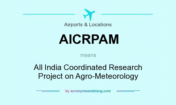 What does AICRPAM mean? It stands for All India Coordinated Research Project on Agro-Meteorology